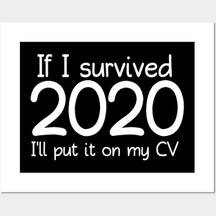 If I Survived 2020 I'll Put It On My CV 2020 Funny Memes For 2020 Crisis For Typed Design Man's & Woman's Posters and Art